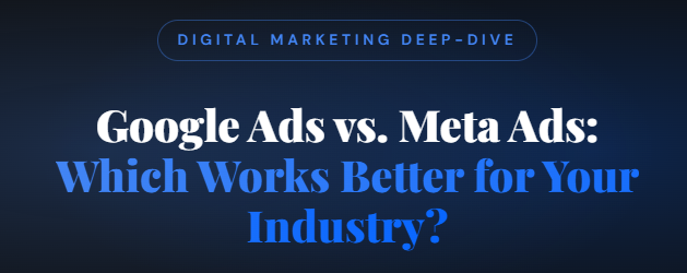 Google Ads vs. Meta Ads: which works better for your industry?